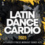 Cover Latin Dance Cardio 2025 - 24 Cardio Fitness Workout Dance Hits