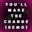 Cover You'll Make The Change (Demo)