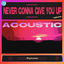 Cover Never Gonna Give You Up (Acoustic Version)