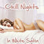 Cover Chill Nights in White Satin (40 Sensual Chillout and Lounge Bedroom Moods)
