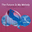 Cover The Future Is My Melody