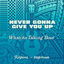 Cover Never Gonna Give You Up (Watcha Talkin 'Bout)