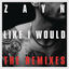 Cover LIKE I WOULD (The Remixes)