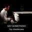 Cover Say Something (Originally Performed By A Great Big World & Christina Aguilera)