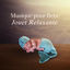 Cover Musique pour Bebe Jouet Relaxante - Musique pour Dormir Enfant