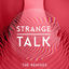 Cover Strange Talk (The Remixes)