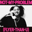 Cover Not My Problem (Flyer Than U)
