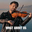 Cover What About Us (Violin Version)