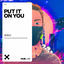 Cover Put It On You
