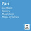 Cover Pärt: Silentium, Fratres, Magnificat & Missa syllabica