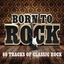 Cover Born To Rock - 60 Tracks of Classic Rock