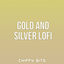 Cover Gold and Silver Lofi