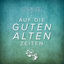Cover Auf die guten alten Zeiten