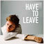 Cover Have To Leave