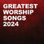 Cover Greatest Worship Songs 2024