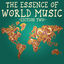 Cover The Essence of World Music, Edition Two (The Finest Selection of Songs from Around the World)