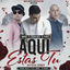 Cover Aqui Estas Tu (Official Remix)