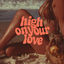 Cover High On Your Love