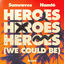 Cover Heroes (we could be)