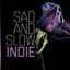 Cover Sad and Slow: Indie