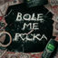 Cover Bole me pička