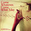 Cover Come Whatever, Come What May