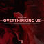 Cover Overthinking Us