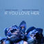 Cover If You Love Her (feat. Meghan Trainor)