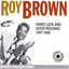 Cover Roy Brown: Hard Luck and Good Rocking 1947-1950 (Blues Collection Historical Recordings)