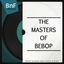 Cover The Masters of Bebop (Discover the Greatest Bebop Musicians of All Time)