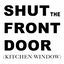 Cover Shut the Front Door (Kitchen Window)