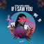 Cover If I Saw You