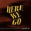 Cover Here We Go