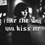 Cover i like the way you kiss me
