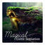 Cover Magical Celtic Sensation - Nature Music for Relaxation, Sleep, Spiritual Healing