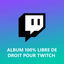 Cover ALBUM 100% LIBRE DE DROIT POUR TWITCH
