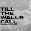 Cover Till The Walls Fall