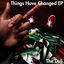 Cover Things Have Changed EP (Instrumental)
