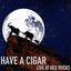 Cover Have a Cigar (Live at Red Rocks)