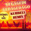 Cover Gegagedigedagedago (Kurbeli remix)