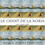Cover Le Chant De La Noria (musique originale du film de Abdellatif Ben Ammar)