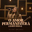 Cover O Amor Permanecerá (1 Coríntios 13) (Ao Vivo)