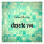 Cover Close To You