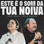 Cover Este É o Som da Tua Noiva - Versão Estendida (Ao Vivo)