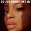 Cover Do You Really Like Me