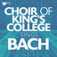 Cover Choir of King's College Sings Bach