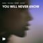 Cover You Will Never Know