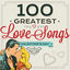 Cover 100 Greatest Love Songs - Valentine's Day