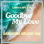 Cover Goodbye My Love (SandroniX Holiday Mix)