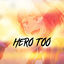 Cover Hero Too